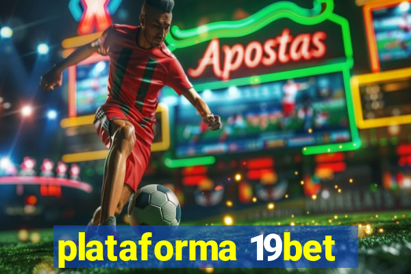 plataforma 19bet